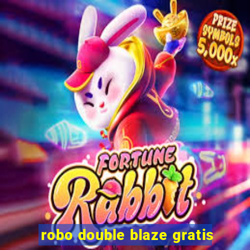 robo double blaze gratis